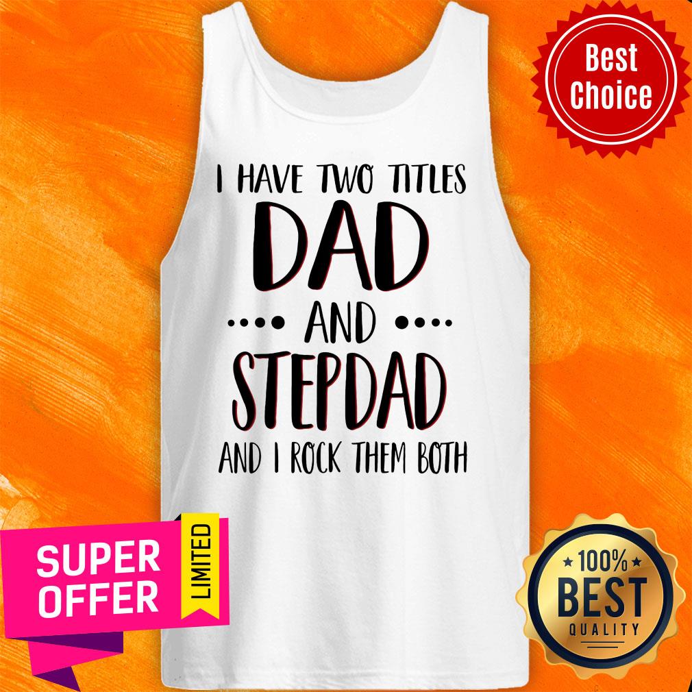 I Have Titles Dad And Stepdad And Rock Both Shirt - Image 3