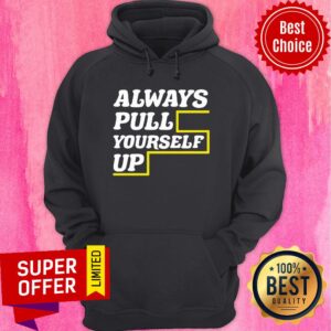 Alternative view of Good Always Pull Yourself Up Shirt