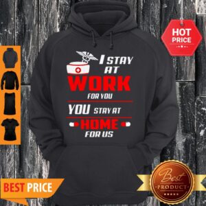 Alternative view of Nurse I Stay At Work For You You Stay At Home For Us Coronavirus Shirt