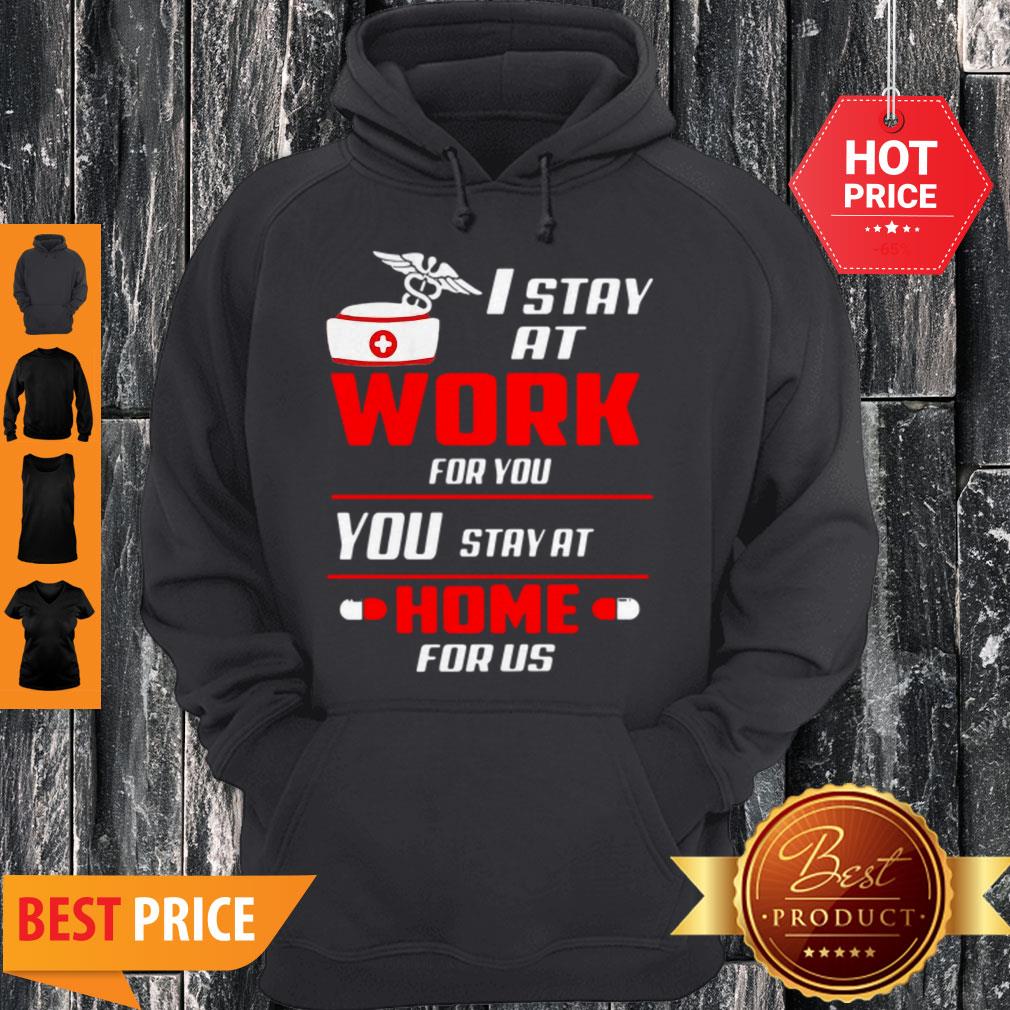 Nurse I Stay At Work For You You Stay At Home For Us Coronavirus Shirt - Image 2