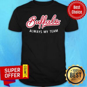 Funny Buffalo Always My Team Shirt