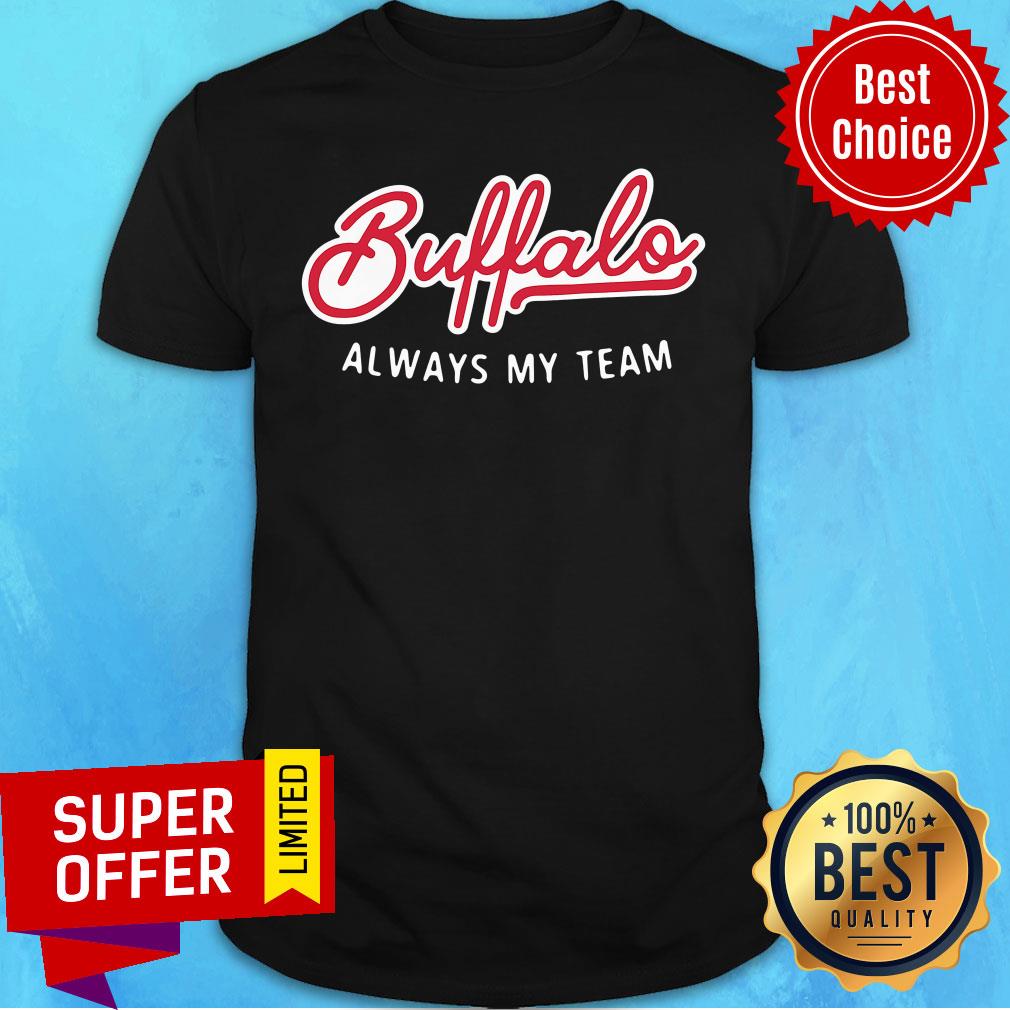 Funny Buffalo Always My Team Shirt
