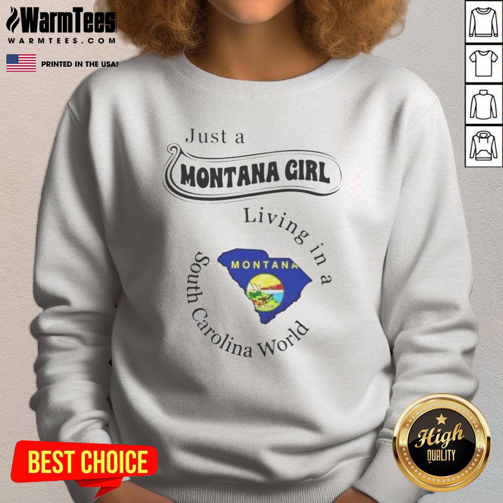 Official Just A Montana Girl Living In A South Carolina World Montana Map Shirt - Image 4