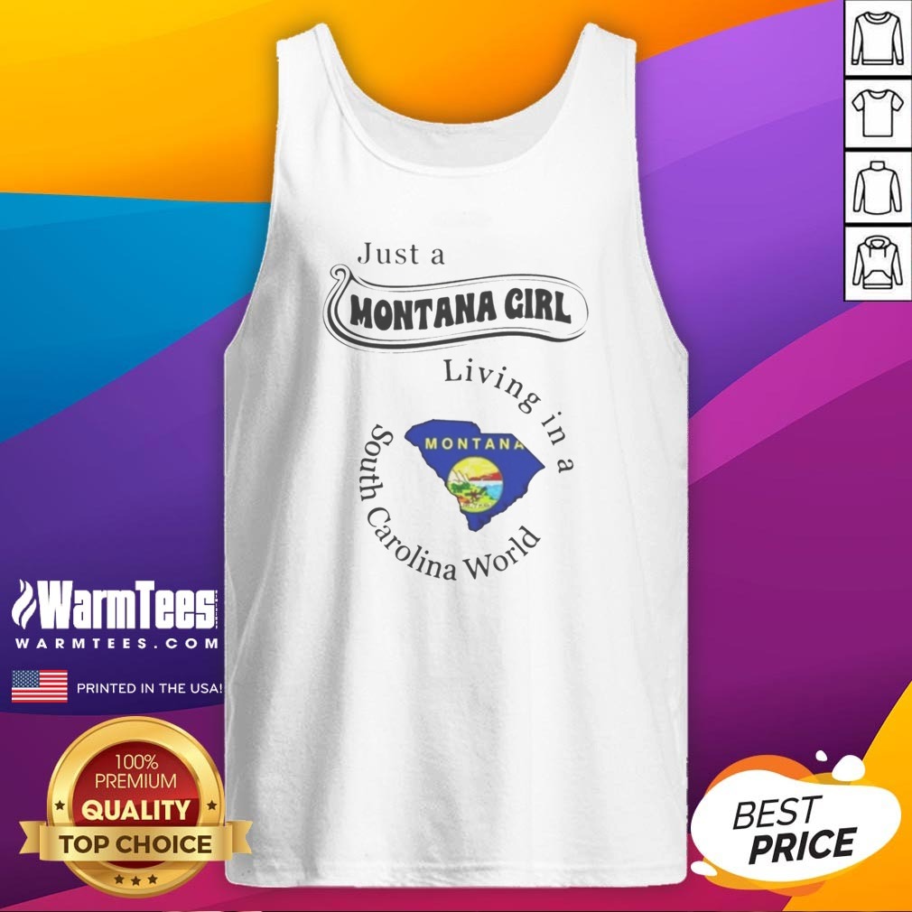 Official Just A Montana Girl Living In A South Carolina World Montana Map Shirt - Image 5