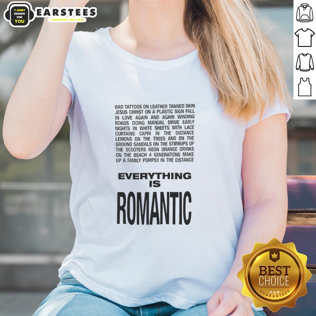 Hot Everything Is Romantic T-Shirt - Image 3
