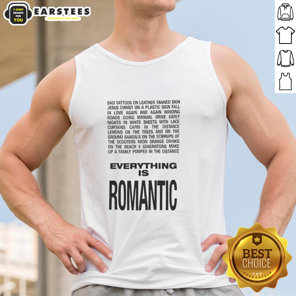 Hot Everything Is Romantic T-Shirt - Image 4