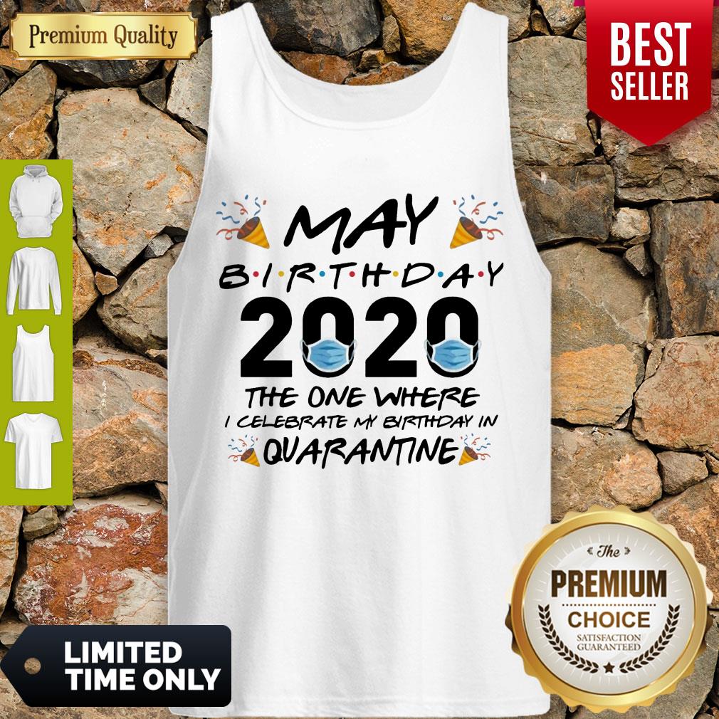 OFFICIAL MAY BIRTHDAY 2020 MASK THE ONE WHERE I CELEBRATE MY BIRTHDAY IN QUARANTINE SHIRT - Image 4