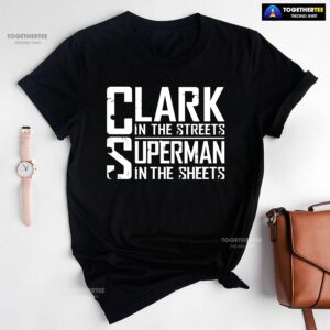 Clark In The Streets Superman In The Sheets T-Shirt