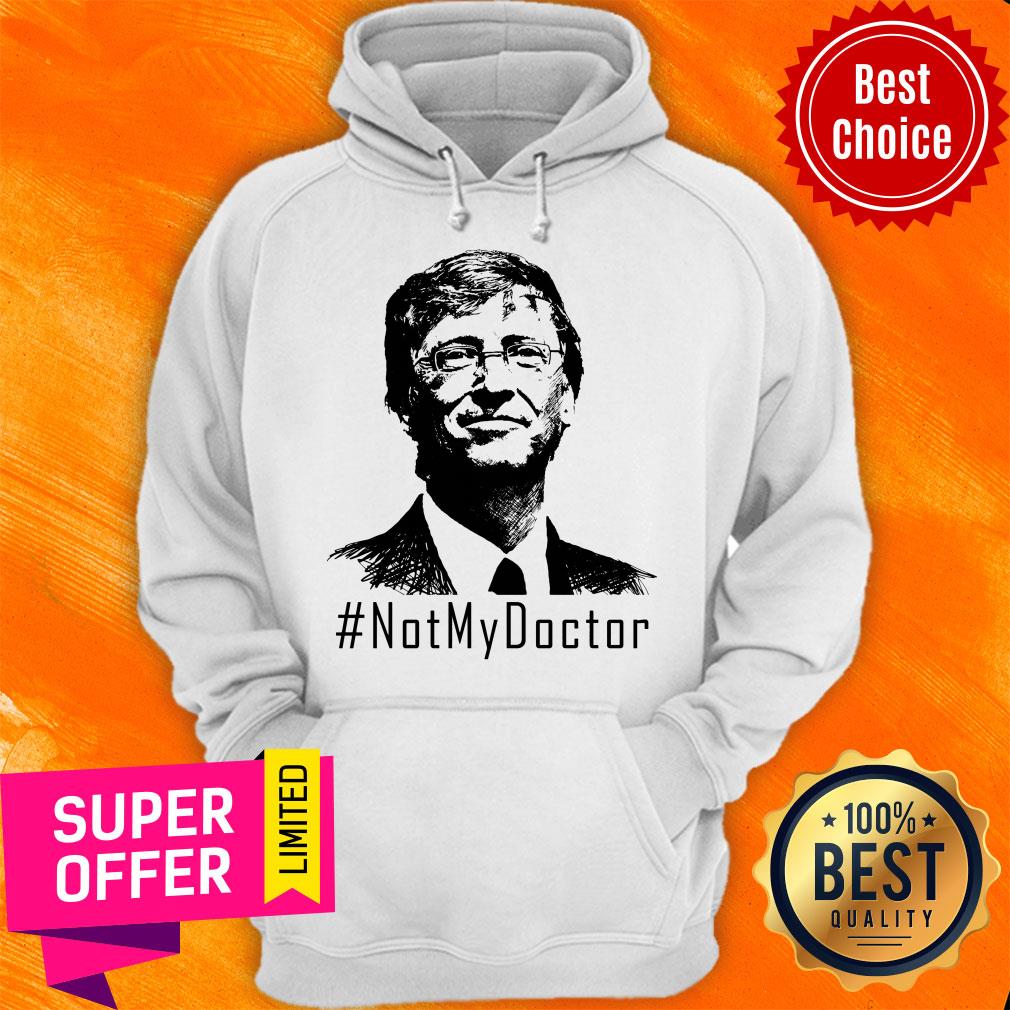 Awesome Bill Gates Not My Doctor Shirt - Image 3