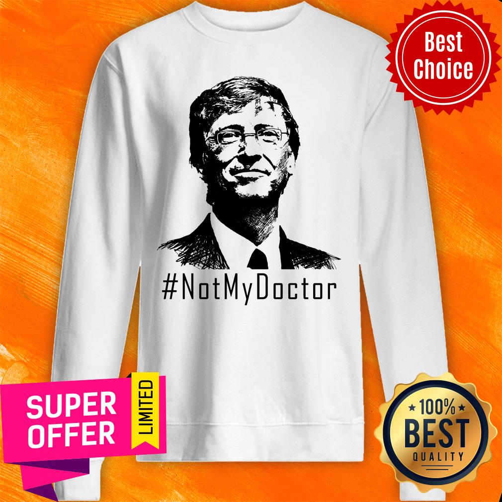 Awesome Bill Gates Not My Doctor Shirt - Image 2