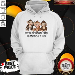 Alternative view of Driving My Husband Crazy One Monkey At A Time Cute Shirt