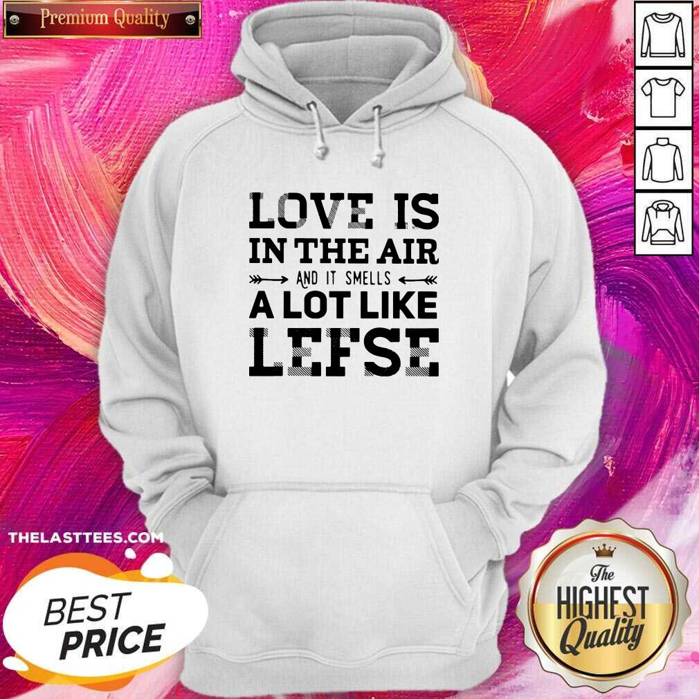 Good Is In The Air And Smells Like Lefse Shirt - Image 5