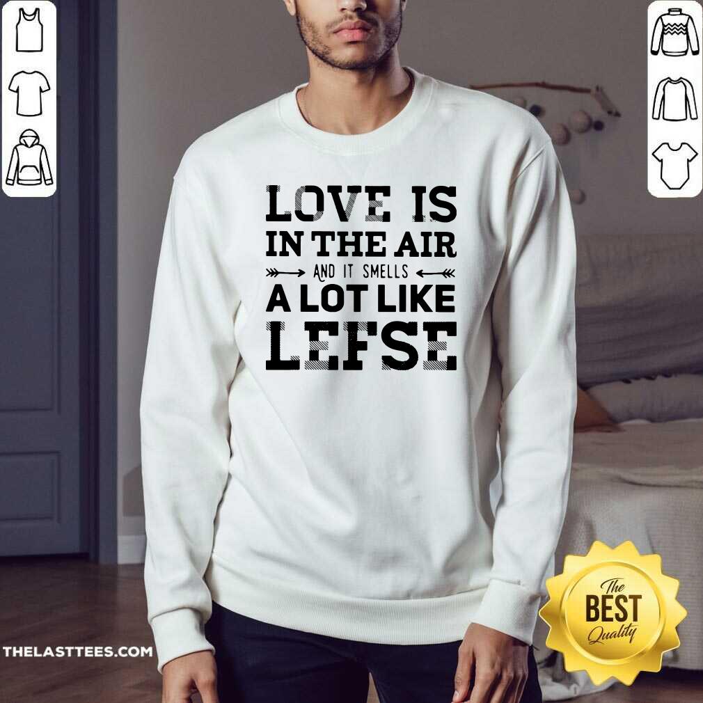 Good Is In The Air And Smells Like Lefse Shirt - Image 4
