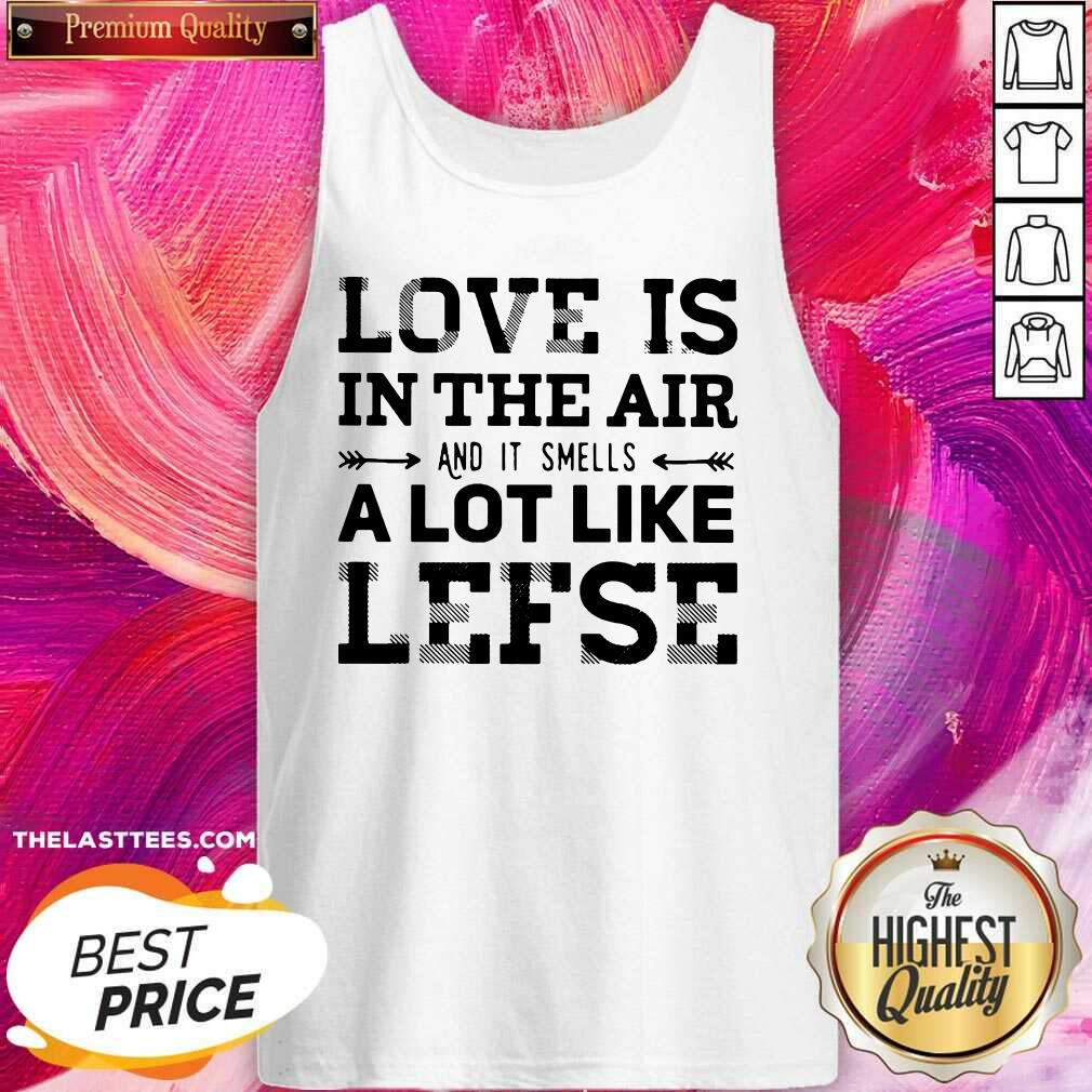 Good Is In The Air And Smells Like Lefse Shirt - Image 3