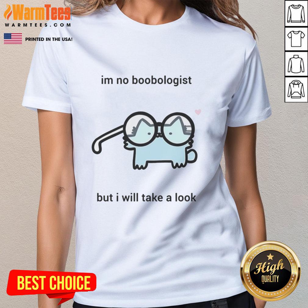 Nice Cat I'm No Boobologist But I Will Take A Look T-Shirt - Image 3