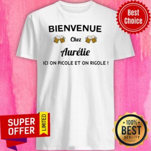 Beer Bienvenue Chez Aurelie Ici On Picole Et On Rigole Shirt