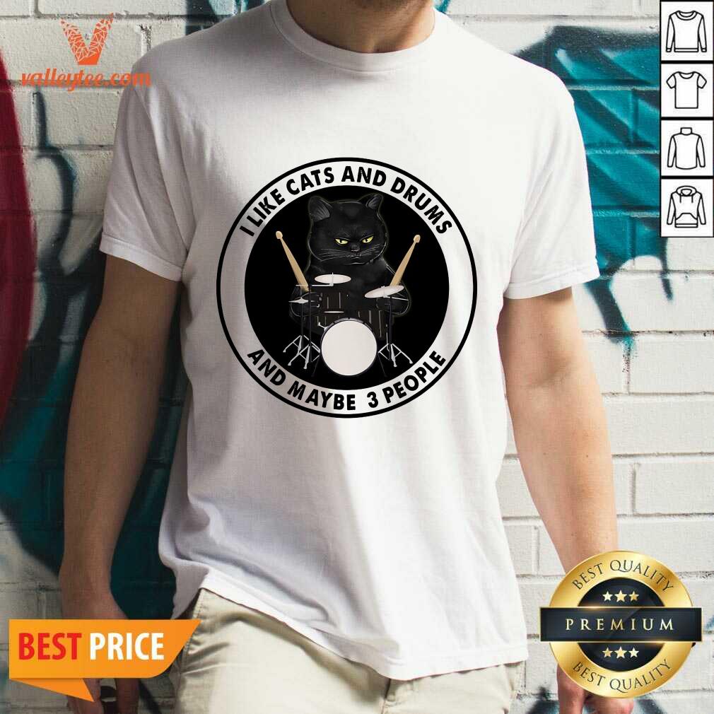 Black Cat I Like Cats And Drums And Maybe 3 People Shirt
