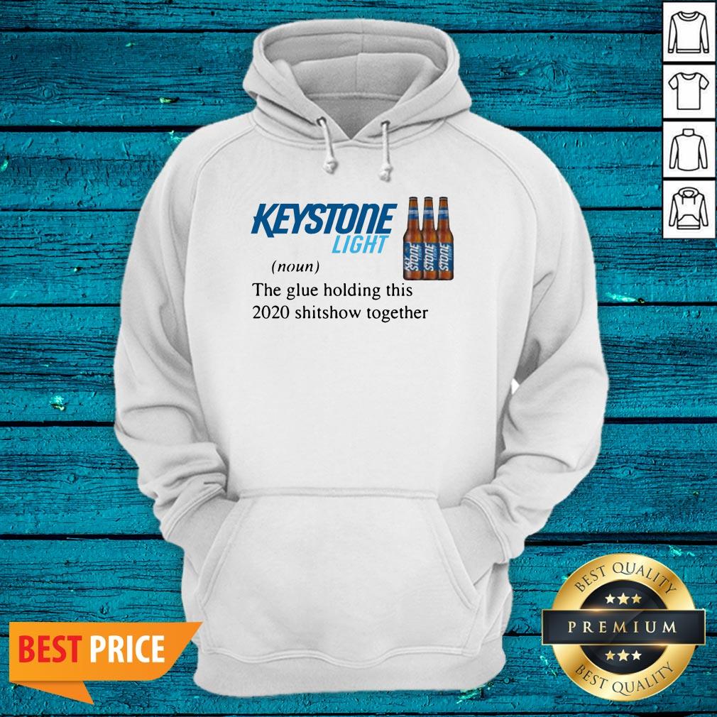 Keystone Light The Glue Holding This 2020 Shitshow Together Shirt - Image 2