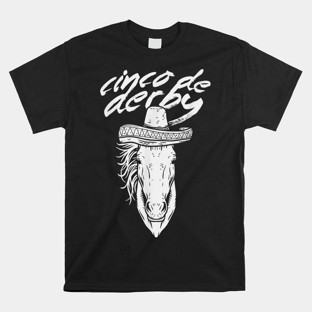 Cinco De Derby Shirt Mayo Sombrero Horse Race Kentucky Party Shirt - Image 4