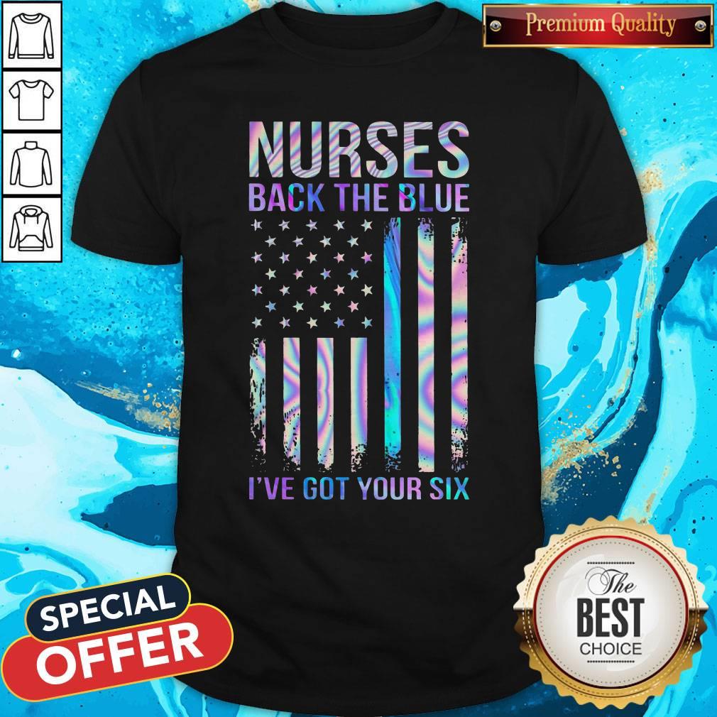 Nurses Back The Blue I'Ve Got Your Six American Flag Shirt