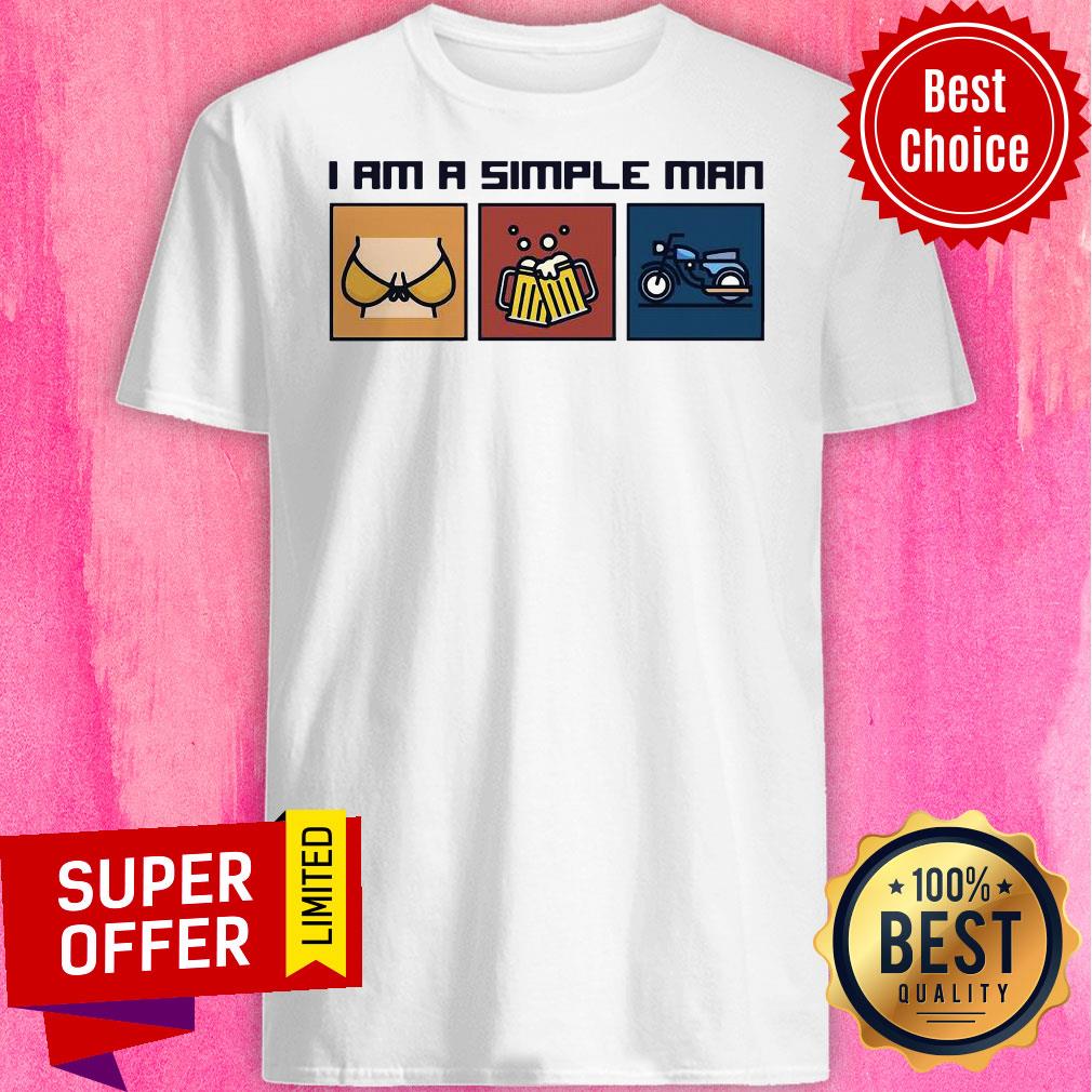 Official I Am A Simple Man Who Love Boobs Beer Motorcycle Shirt