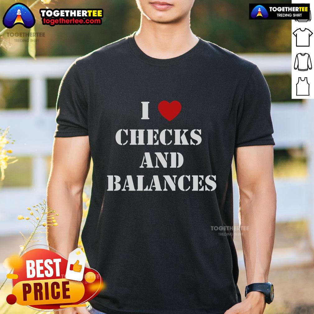 Pretty I Love Checks And Balances Heart T-Shirt