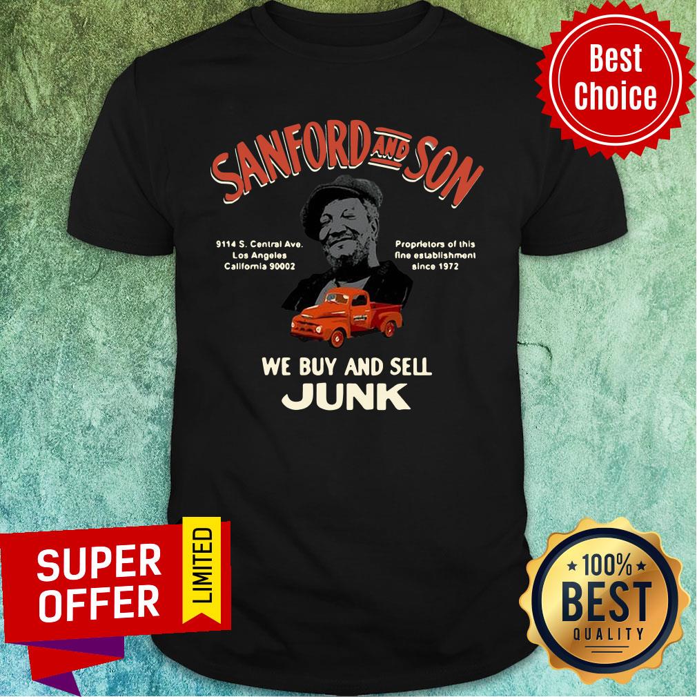 Official Sanford and Son South Central California We Buy And Sell Junk Shirt