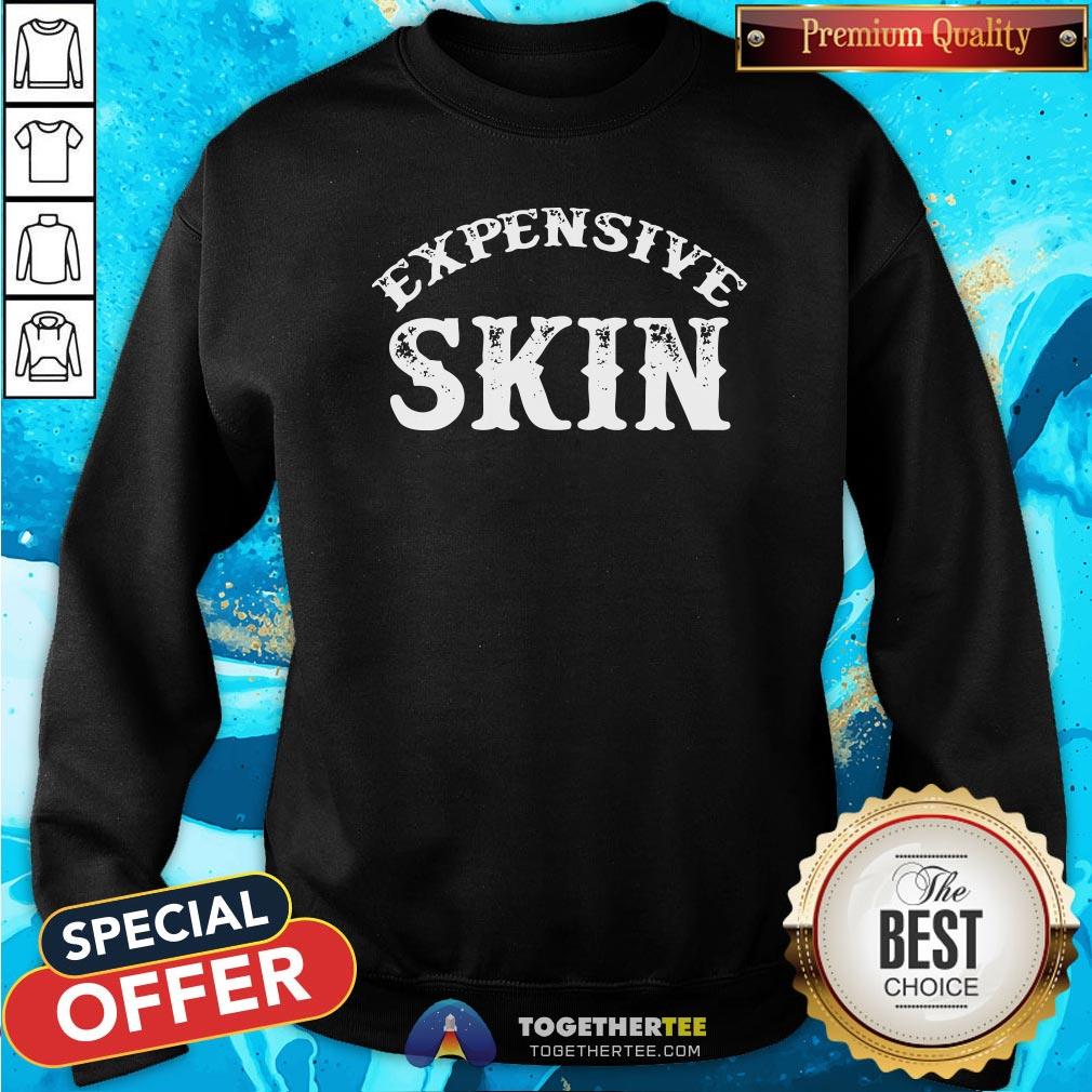 Premium Expensive Skin Shirt - Image 4