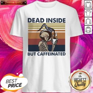 Wonderful Dead Inside But Caffeinated Coffee Vintage Shirt