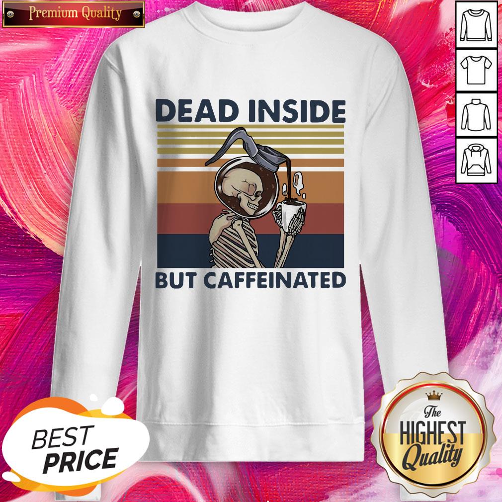 Wonderful Dead Inside But Caffeinated Coffee Vintage Shirt - Image 4