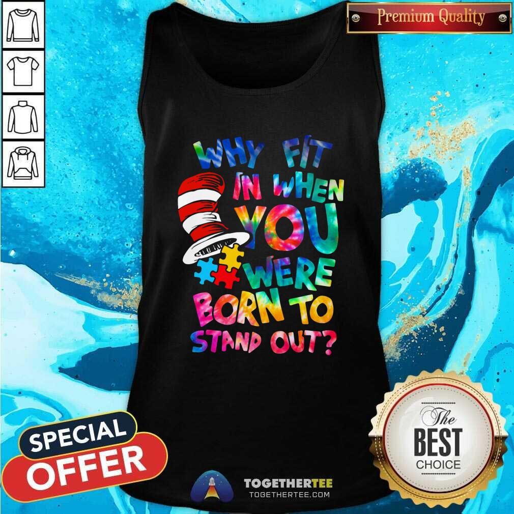 Pretty Dr Seuss Why Fit In When You Were Born To Stand Out Shirt - Image 4