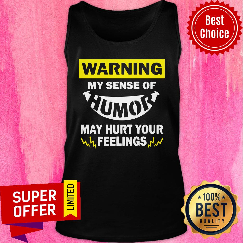 Warning My Sense Of Humor May Hurt Your Feeling Shirt - Image 3