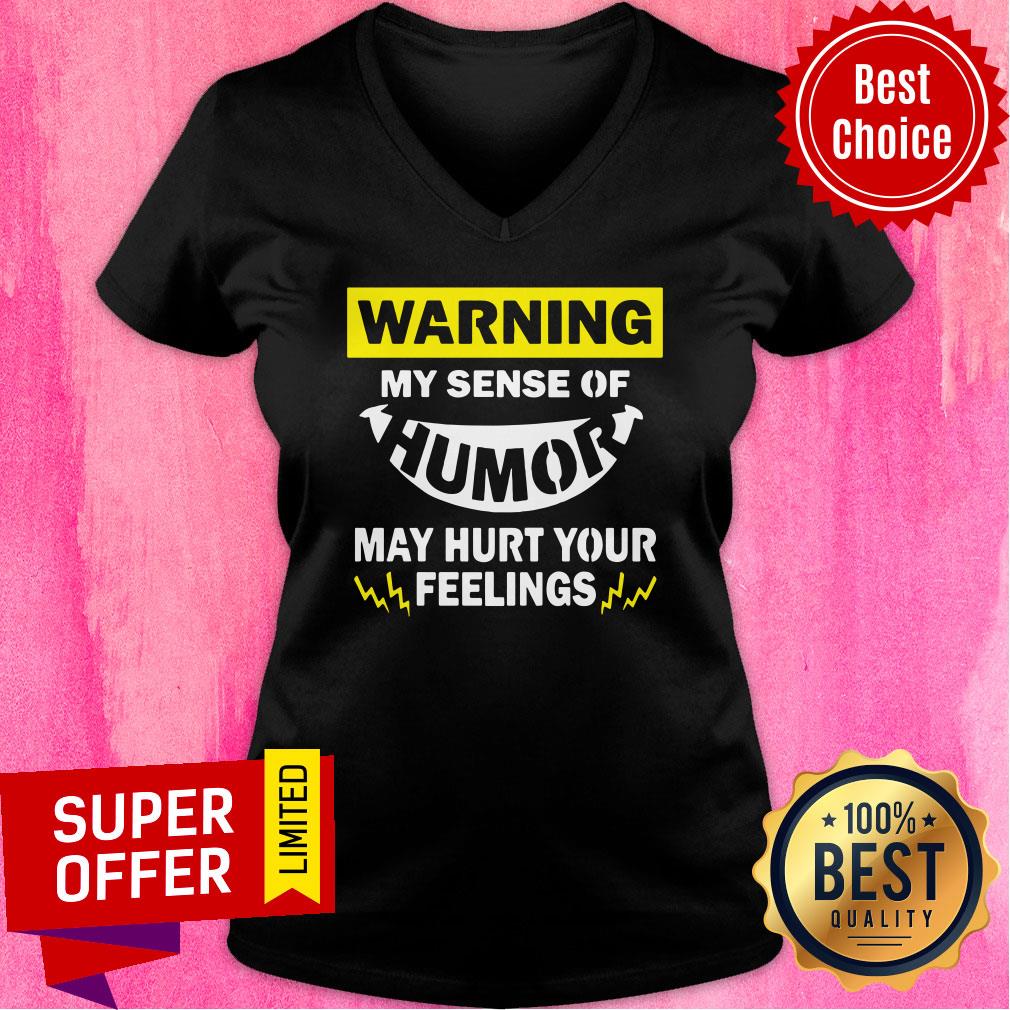 Warning My Sense Of Humor May Hurt Your Feeling Shirt - Image 2