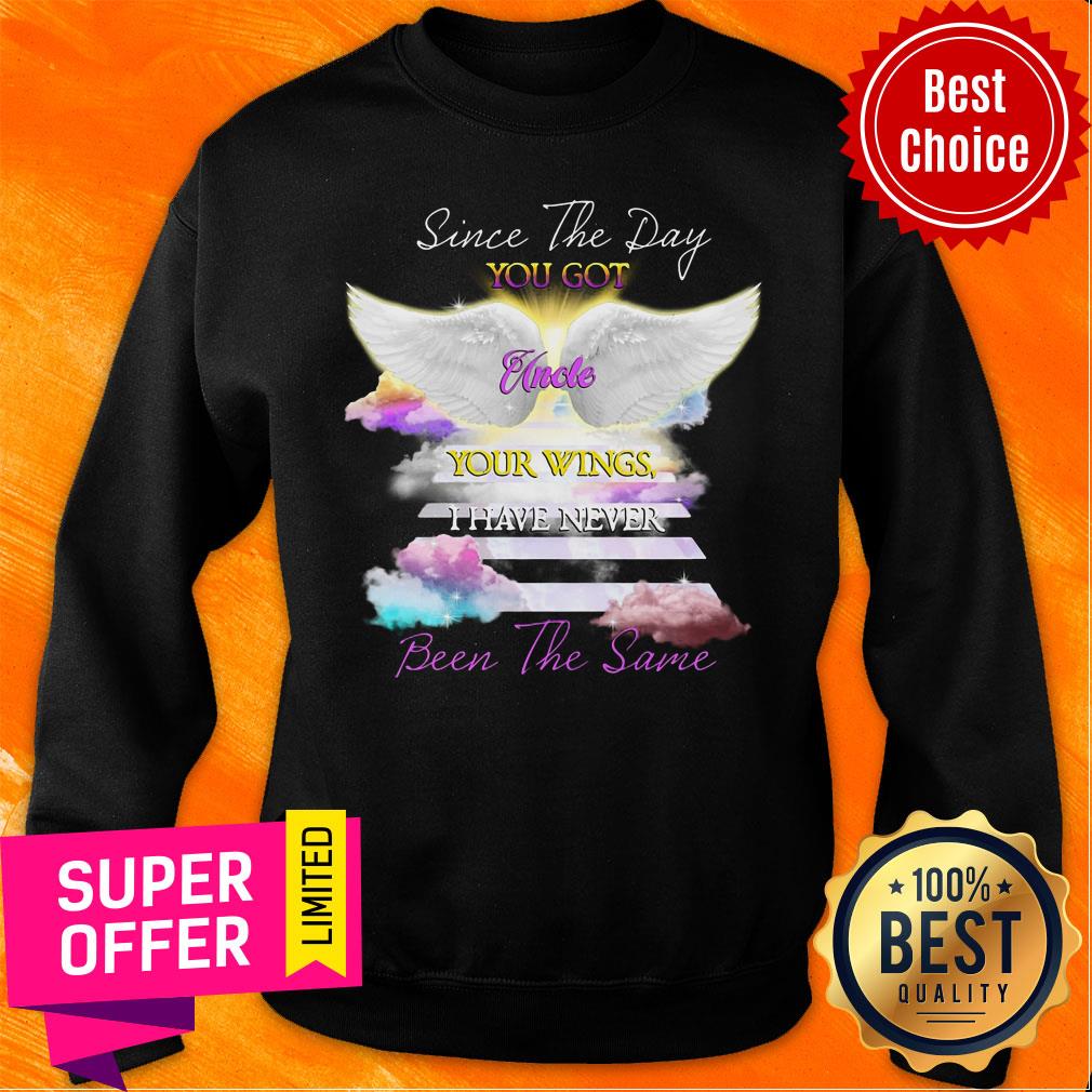 Since The Day You Got Uncle Your Wings I Have Never Been The Same Shirt - Image 5