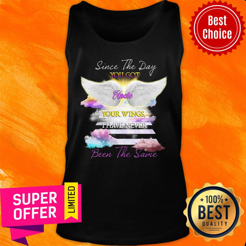 Since The Day You Got Uncle Your Wings I Have Never Been The Same Shirt - Image 4