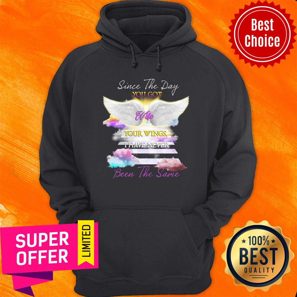 The Day You Got Wife Your Wings I Have Never Been The Same Shirt - Image 5