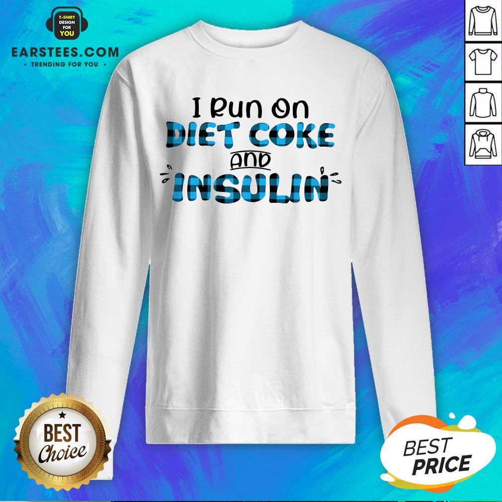 Original I Run On Diet Coke And Insulin Shirt - Image 5