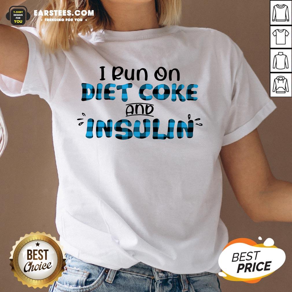Original I Run On Diet Coke And Insulin Shirt - Image 3