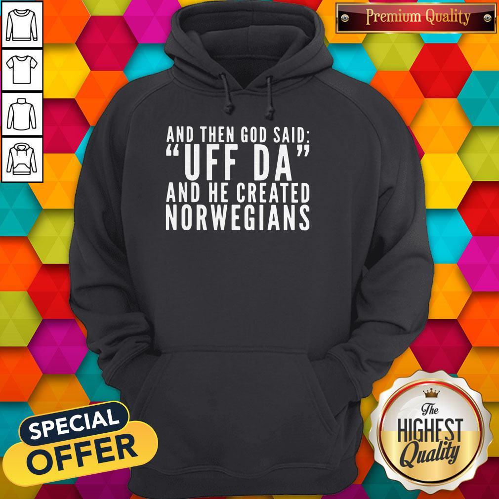 Official And Then God Said Uf Da And He Created Norwegians Shirt - Image 5