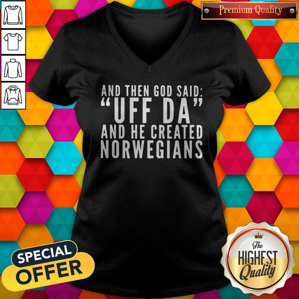 Official And Then God Said Uf Da And He Created Norwegians Shirt - Image 2