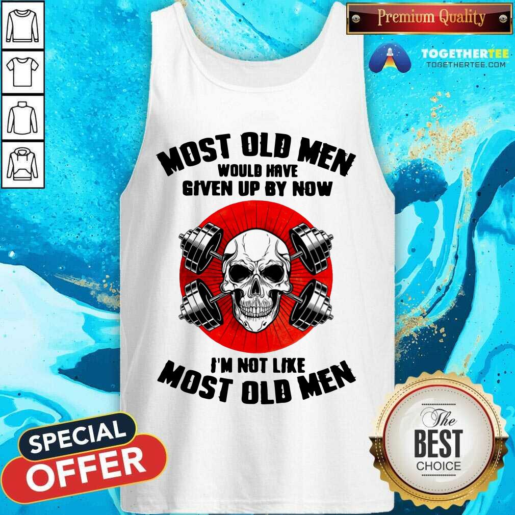 Most Old Men Would Have Given Up By Now Skull Shirt - Image 3