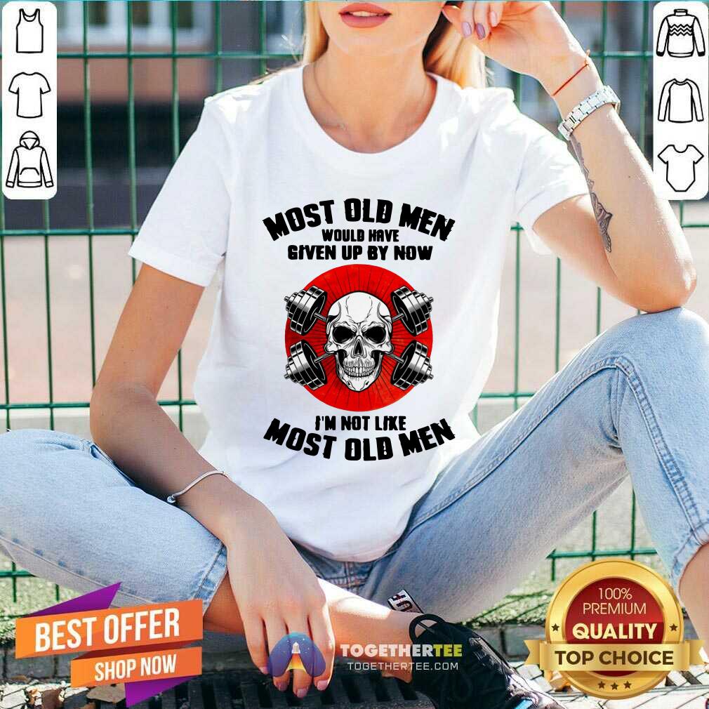 Most Old Men Would Have Given Up By Now Skull Shirt - Image 5