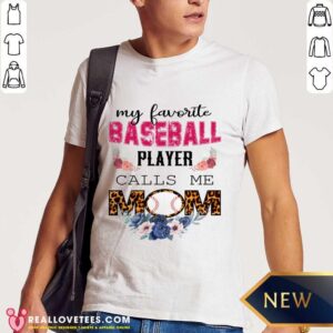 My Favorite Baseball Player Calls Me Mom Shirt