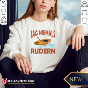 Alternative view of Sag Niemals Rudern Shirt