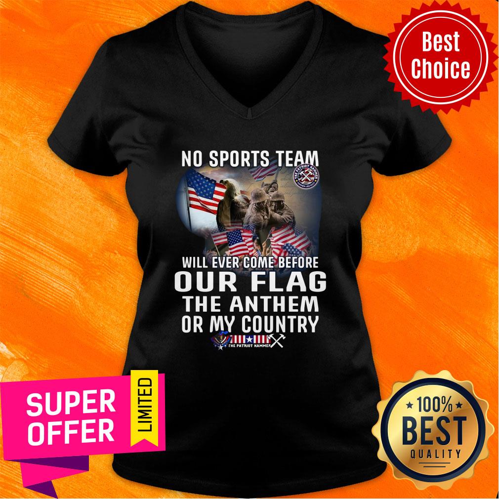 Top No Sports Team Will Ever Come Before Out Flag The Anthem Or My Country Shirt - Image 3