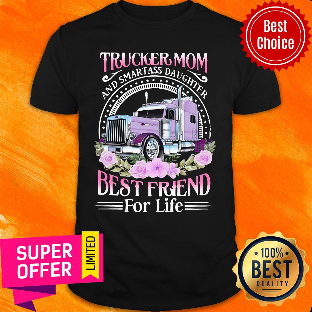 Top Trucker Mom And Smart Ass Daughter Best Friend For Life Shirt