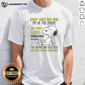 Nice Snoopy Old Me Oh No I'm In The Prime Of My Life Somewhere Between The Young And Restless T-Shirt