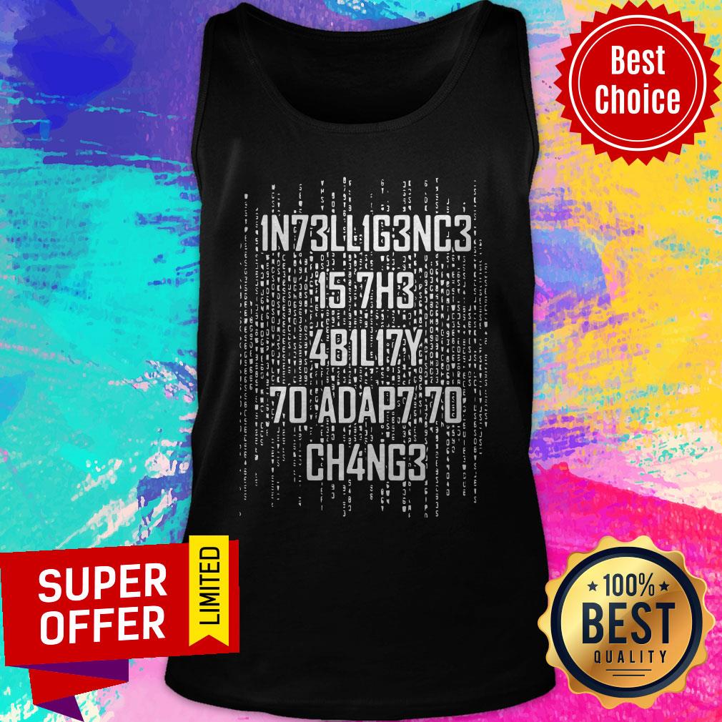 Awesome Intelligence Is The Ability To Adapt To Change Shirt - Image 5