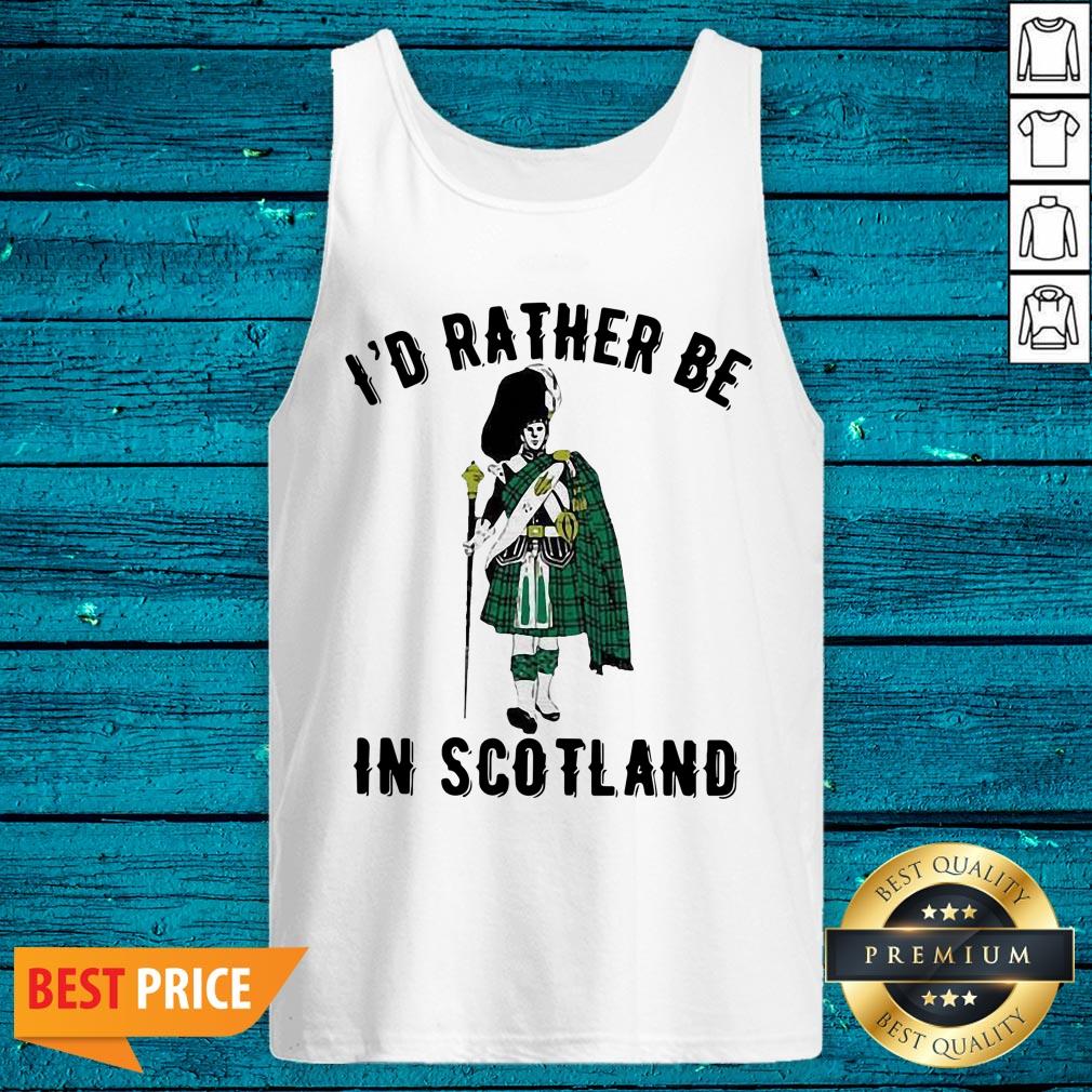 Nice I'd Rather Be In Scotland Shirt - Image 5