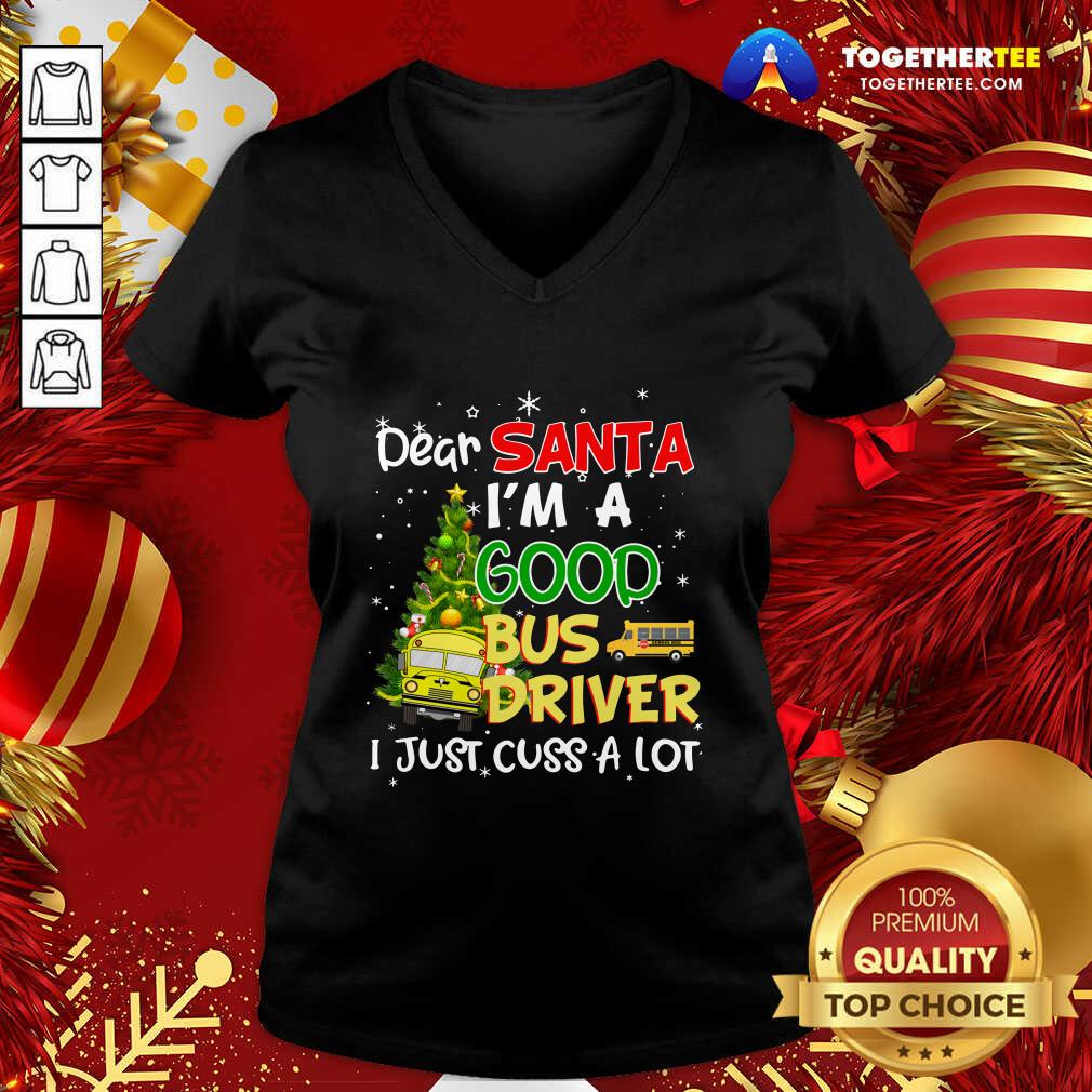 Perfect Dear Santa IM A Good Bus Driver I Just Cuss A Lot Shirt - Image 2